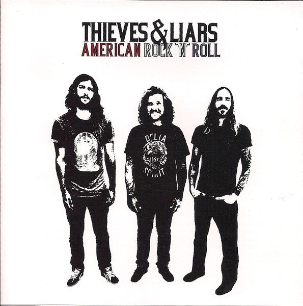 THIEVES & LIARS  - AMERICAN ROCK N ROLL