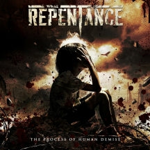 REPENTANCE - THE PROCESS OF HUMAN DEMISE (DIGIPAK) [CD]
