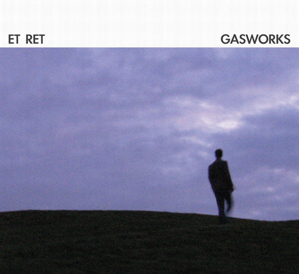 ET RET  - GASWORKS