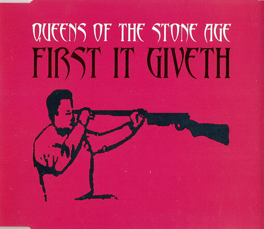 QUEENS OF THE STONE AGE  - FIRST IT GIVETH (UK CD#1)