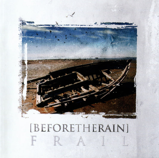 BEFORE THE RAIN  - FRAIL