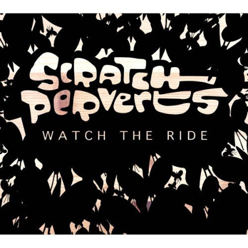 SCRATCH PERVERTS  - WATCH THE RIDE