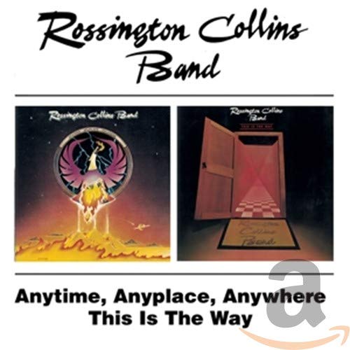 ROSSINGTON COLLINS BAND - ANYTIME, ANYPLACE, ANYWHERE / THIS IS THE WAY