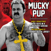 MUCKY PUP - FIVE GUYS IN A REALLY HOT GARAGE/ STRAIGHT OUTTA JERSEY [CD]