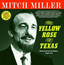 MITCH MILLER - THE YELLOW ROSE OF TEXAS: SELECTED A & B SIDES 1950-62 [CD]