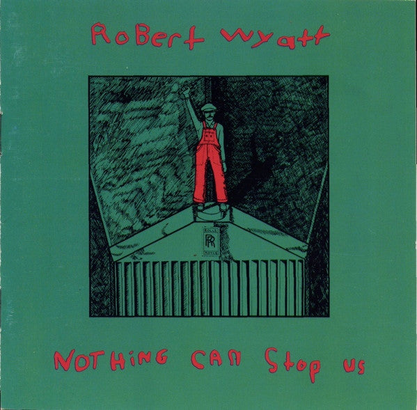 WYATT, ROBERT  - NOTHING CAN STOP US