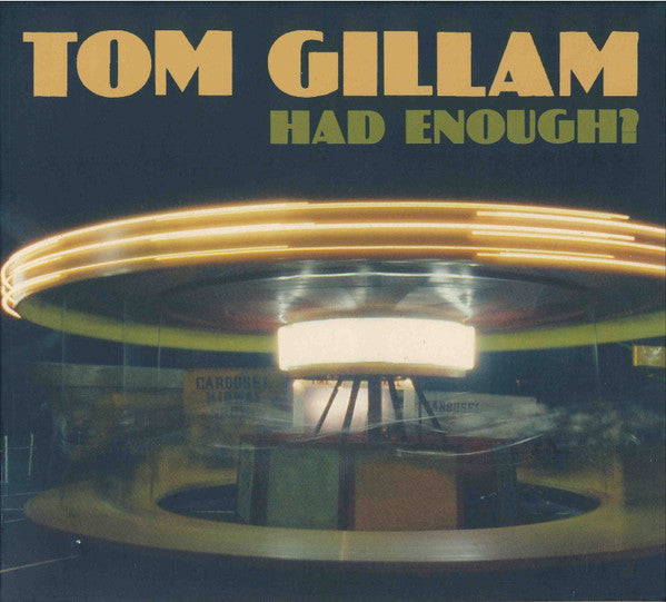 GILLAM, TOM  - HAD ENOUGH?