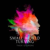 THEA GILMORE - SMALL WORLD TURNING [CD]