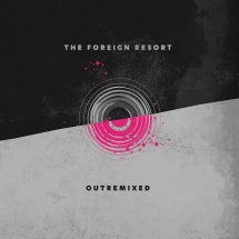THE FOREIGN RESORT - OUTREMIXED [CD]