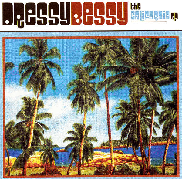 DRESSY BESSY  - CALIFORNIA E.P.