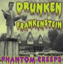 DRUNKEN FRANKENSTEIN - PHANTOM CREEPS [CD]