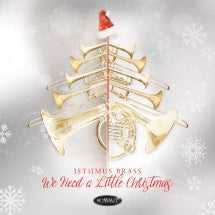 ISTHMUS BRASS - WE NEED A LITTLE CHRISTMAS [CD]