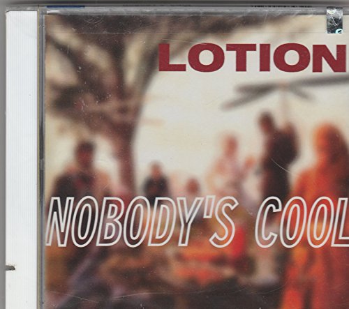 LOTION - NOBODYS COOL