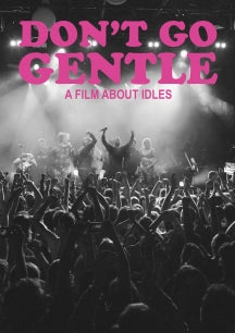 IDLES - DON'T GO GENTLE: A FILM ABOUT IDLES [DVD]