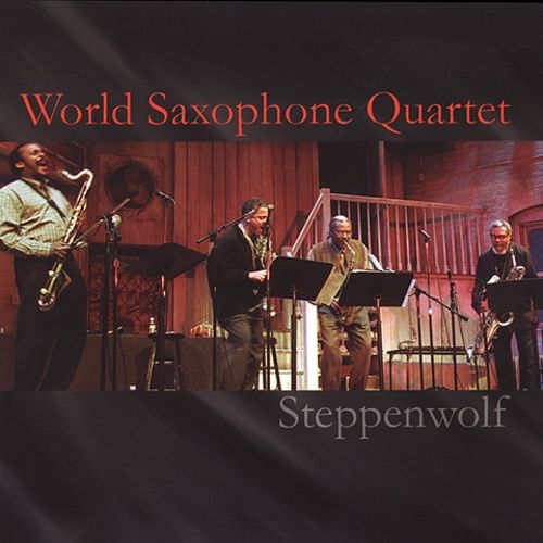 WORLD SAXOPHONE QUARTET  - STEPPENWOLF