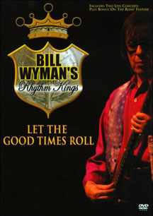 BILL WYMAN - LET THE GOOD TIMES ROLL [DVD]