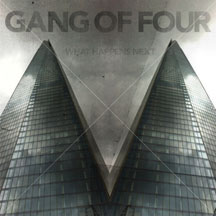 GANG OF FOUR - WHAT HAPPENS NEXT [CD]