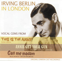 ORIGINAL LONDON CAST - IRVING BERLIN IN LONDON: THIS IS THE ARMY, ANNIE GET YOUR GUN, CALL ME MADAM [CD]