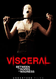 VISCERAL: BETWEEN THE ROPES OF MADNESS [DVD]