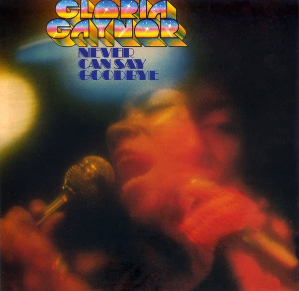GAYNOR, GLORIA  - NEVER CAN SAY GOODBYE (REMASTERED)