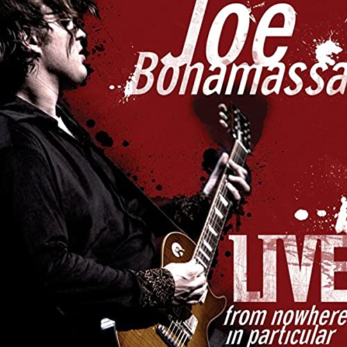 BONAMASSA, JOE - LIVE FROM NOWHERE IN PARTICULAR
