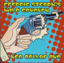 FREDDIE STEADY'S WILD COUNTRY - TEN DOLLAR GUN [CD]