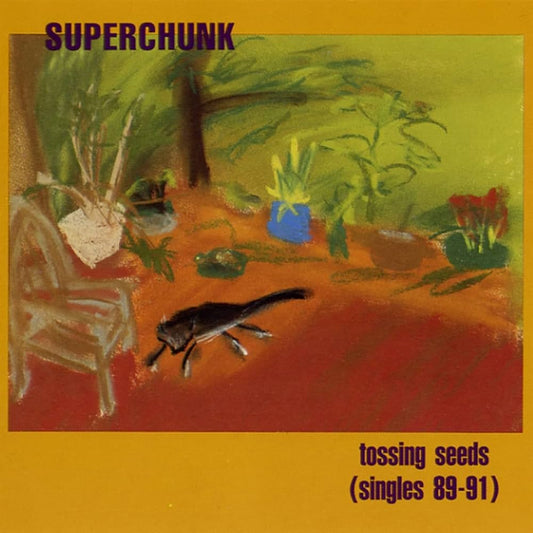 SUPERCHUNK  - TOSSING SEEDS 1987-1990