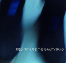 FRED FRITH & THE GRAVITY BAND - FRED FRITH AND THE GRAVITY BAND [CD]