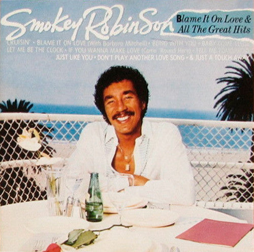 ROBINSON, SMOKEY  - BLAME IT ON LOVE & ALL THE GREAT HITS