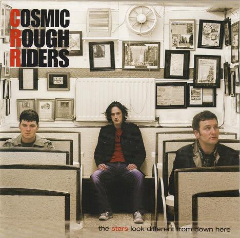 COSMIC ROUGH RIDERS  - STARS LOOK DIFFERENT FROM DOWN HERE