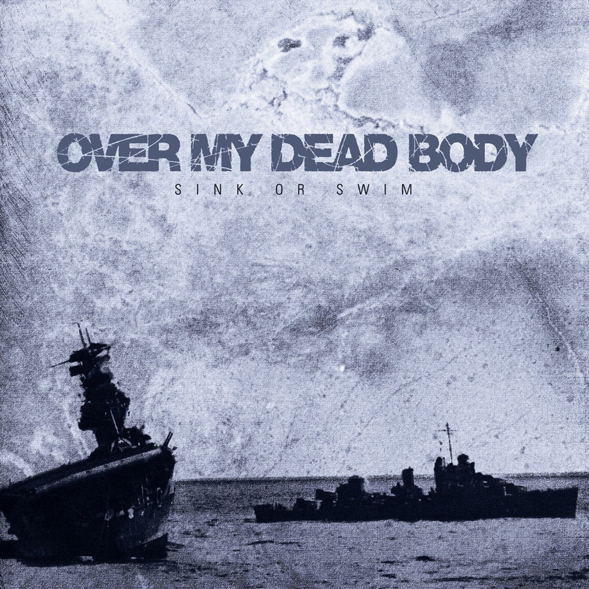 OVER MY DEAD BODY  - SINK OR SWIM