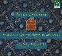 CANTAR ALLA VIOLA & NADINE BALBEISI & FERNANDO MAR├¡N - JACOB KREMBERG: MUSICALISCHE GEM├╝THS-ERG├ÂTZUNG, ODER ARIEN, DRESDEN, 1689 [CD]