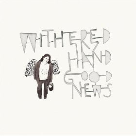 WITHERED HAND  - GOOD NEWS