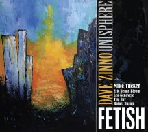 DAVE ZINNO UNISPHERE - FETISH [CD]
