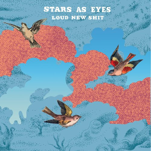 STARS AS EYES  - LOUD NEW SHIT