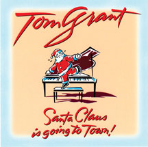 TOM GRANT - SANTA CLAUS IS GOING TO TOWN [CD]