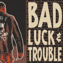BAD LUCK & TROUBLE - BAD LUCK & TROUBLE [CD]