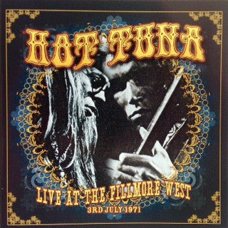 HOT TUNA  - LIVE AT THE FILLMORE WEST: JULY 3, 1971