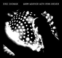 CHENAUX, ERIC  - WARM WEATHER WITH RYAN DRIVER