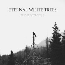 ETERNAL WHITE TREES - THE SUMMER THAT WILL NOT COME [CD]
