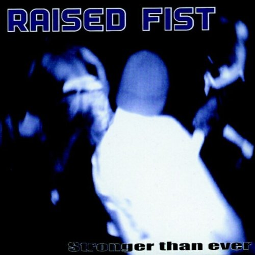 RAISED FIST  - STRONGER THAN EVER