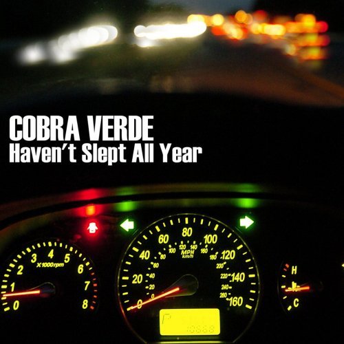 COBRA VERDE  - HAVEN'T SLEPT ALL YEAR