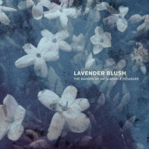 LAVENDER BLUSH - THE GARDEN OF INESCAPABLE PLEASURE [LP]