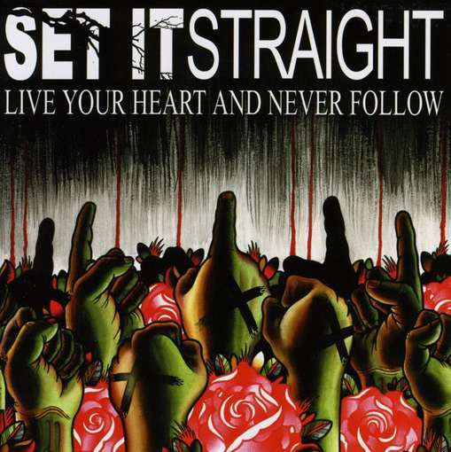SET IT STRAIGHT  - LIVE YOUR HEART & NEVER FOLLOW