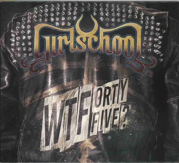 GIRLSCHOOL  - WTFORTYIVE?