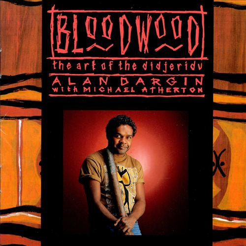 DARGIN, ALAN  - BLOODWOOD ART OF THE DIDJERIDOO
