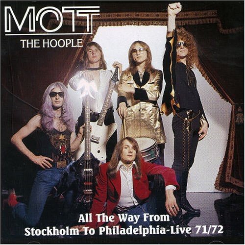 MOTT THE HOOPLE - ALL THE WAY FROM STOCKHOLM TO PHILADELPH