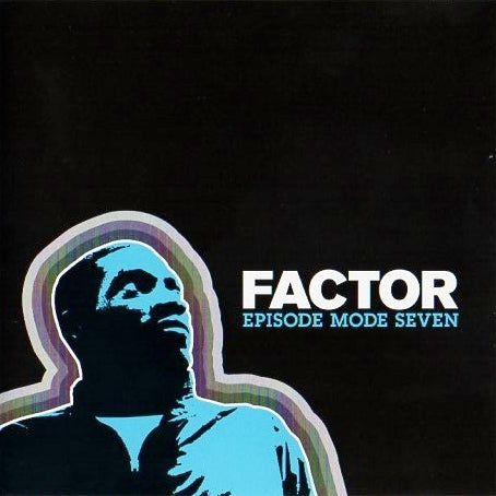 FACTOR  - EPISODE MODE SEVEN