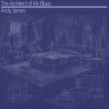 ANDY JAMES - THE ARCHITECT OF MY BLUES [CD]