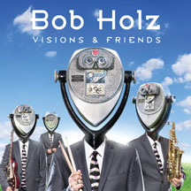 BOB HOLZ - VISIONS AND FRIENDS [CD]